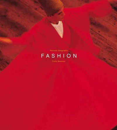 National Geographic fashion / by Cathy Newman ; introductions by Joanna Eicher and Valerie Mendes.