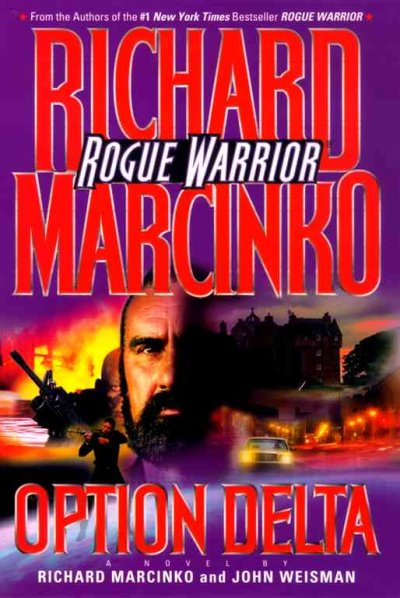 Rogue warrior. Option Delta / Richard Marcinko and John Weisman.