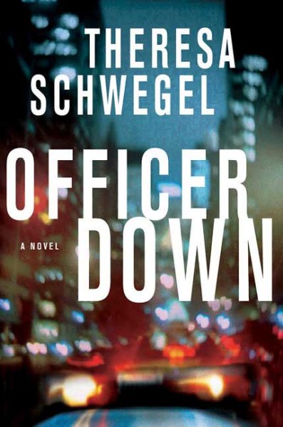 Officer down / Theresa Schwegel.