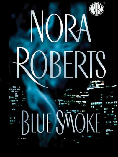 Blue smoke / Nora Roberts.
