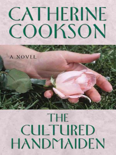 The cultured handmaiden / Catherine Cookson.