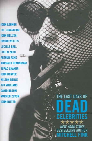 The last days of dead celebrities / Mitchell Fink.
