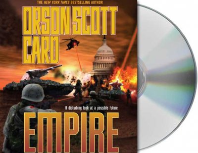 Empire [sound recording] : [a disturbing look at a possible future] / Orson Scott Card.
