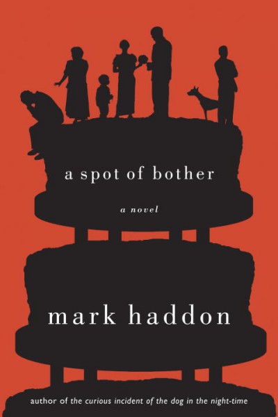 A spot of bother : a novel / Mark Haddon.