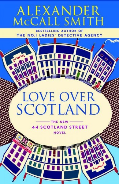 Love over Scotland : a 44 Scotland Street novel / Alexander McCall Smith ; illustrated by Iain McIntosh.