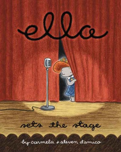 Ella sets the stage / by Carmela & Steven D'Amico.