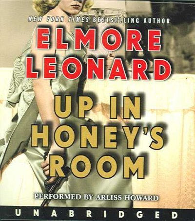 Up in Honey's room [sound recording] / Elmore Leonard.