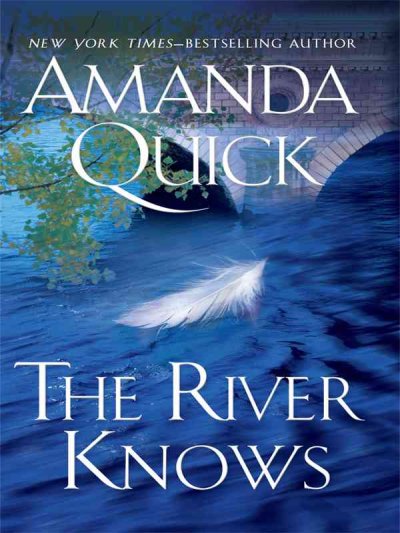 The river knows / Amanda Quick.