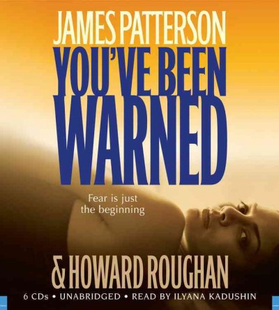 You've been warned [sound recording] / James Patterson and Howard Roughan.