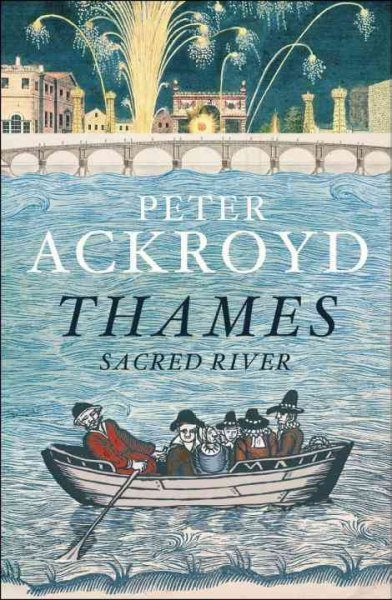 Thames : sacred river / Peter Ackroyd.