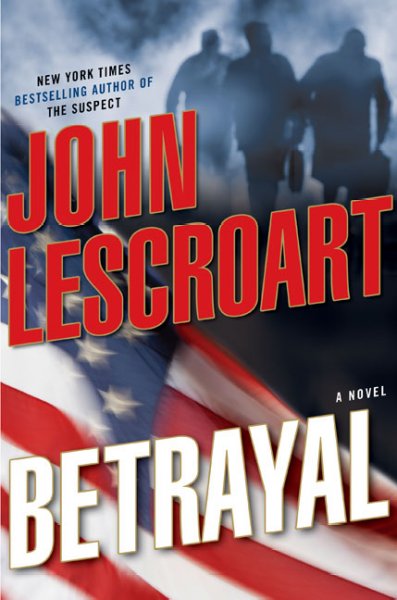 Betrayal : a novel / John Lescroart.