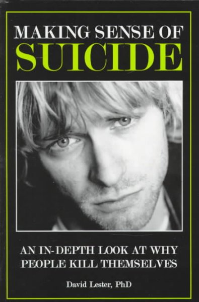 Making sense of suicide : an in-depth look at why people kill themselves / David Lester.