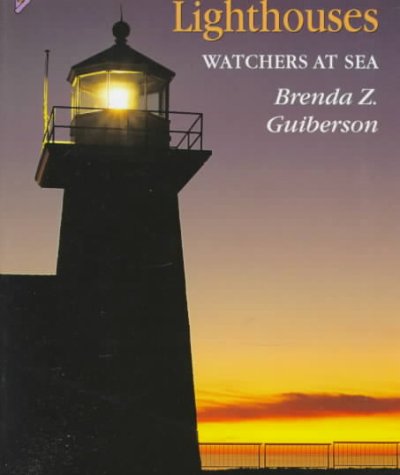 Lighthouses : watchers at sea / Brenda Z. Guiberson, with illustrations by the author.