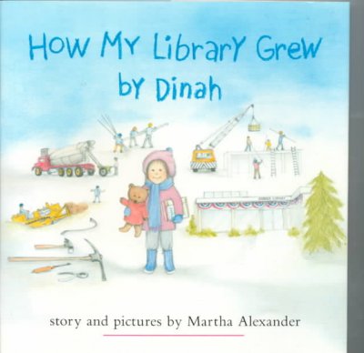 How my library grew, by Dinah / story and pictures by Martha Alexander.