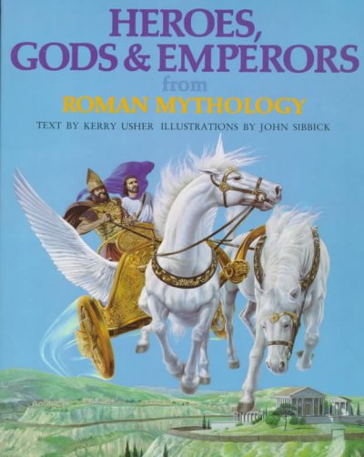 Heroes, gods & emperors from Roman mythology / text by Kerry Usher ; illustrations by John Sibbick.