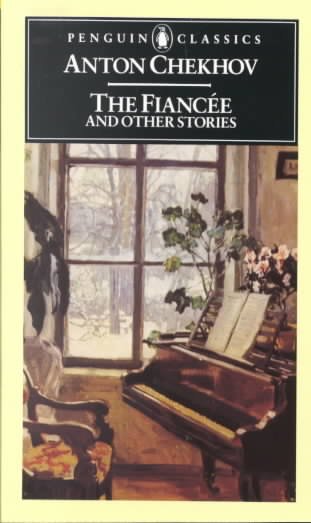 The fiancee and other stories / Chekhov ; translated with an introduction by Ronald Wilks.