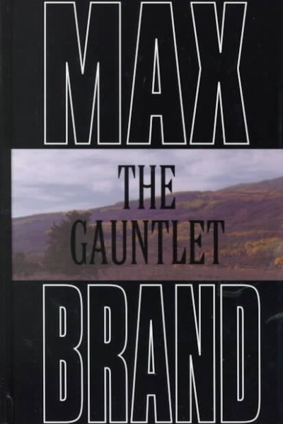 The gauntlet : a Western trio / Max Brand.