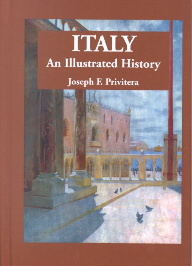 Italy : an illustrated history / Joseph F. Privitera.