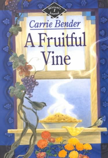 A fruitful vine / Carrie Bender.