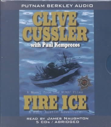 Fire ice [sound recording] : [a novel from the NUMA files] / Clive Cussler with Paul Kemprecos.