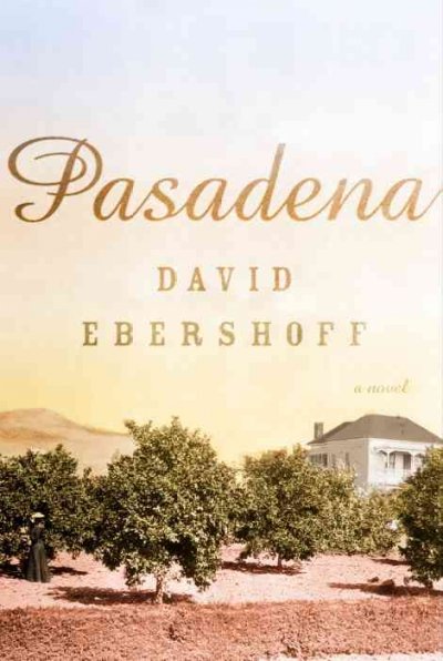 Pasadena : a novel / David Ebershoff.