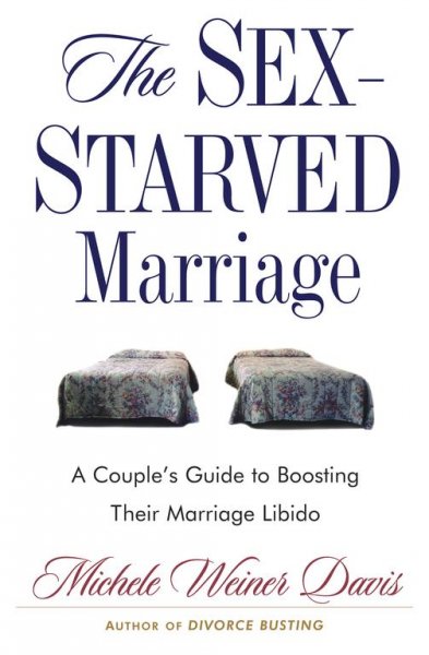 The sex-starved marriage : a couple's guide to boosting their marriage libido / Michele Weiner Davis.