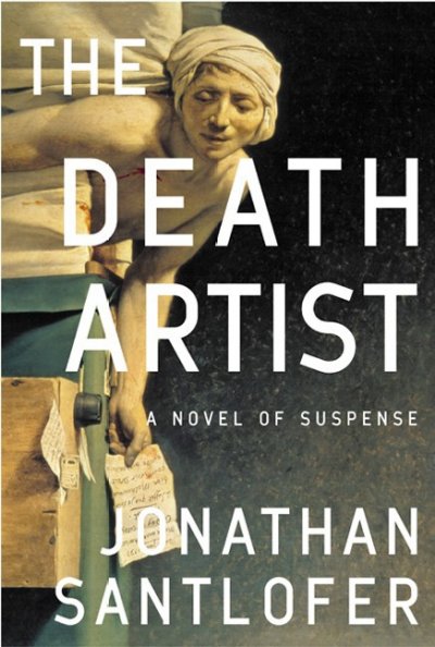The death artist : a novel of suspense / Jonathan Santlofer.