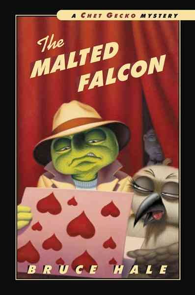 The malted falcon : from the tattered casebook of Chet Gecko, private eye / Bruce Hale.