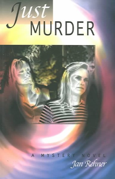 Just murder : a mystery novel / Jan Rehner.