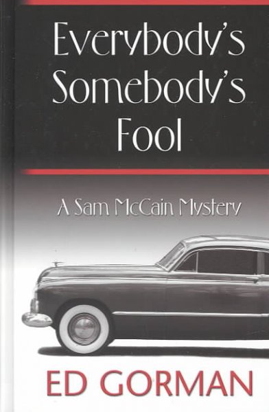 Everybody's somebody's fool : [a Sam McCain mystery] / Ed Gorman.
