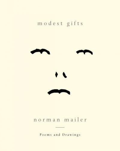Modest gifts : poems and drawings / Norman Mailer.