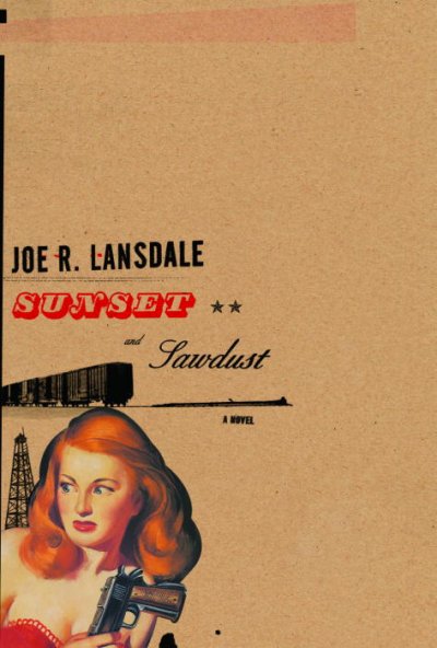 Sunset and sawdust / Joe R. Lansdale.