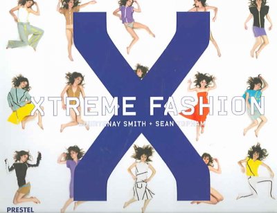Xtreme fashion / Courtenay Smith and Sean Topham.