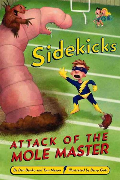 Attack of the Mole Master / by Dan Danko and Tom Mason ; illustrated by Barry Gott.