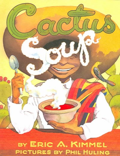 Cactus soup / by Eric A. Kimmel ; pictures by Phil Huling.