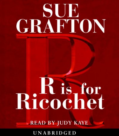"R" is for ricochet [sound recording] / Sue Grafton.
