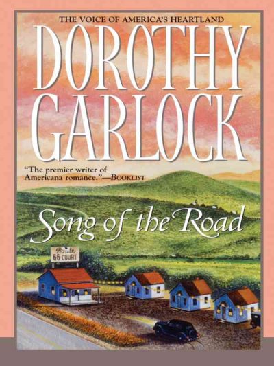 Song of the road / Dorothy Garlock.
