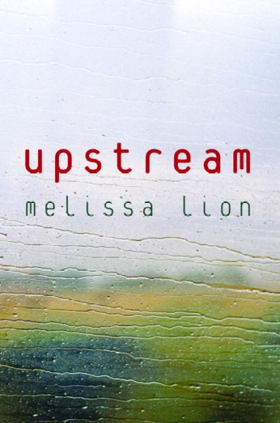 Upstream / Melissa Lion.
