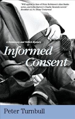 Informed consent : a Hennessey and Yellich mystery / by Peter Turnbull.