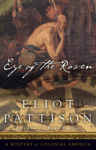 Eye of the raven : [a mystery of colonial America] / Eliot Pattison.