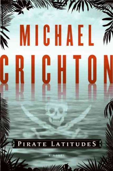 Pirate latitudes / Michael Crichton.