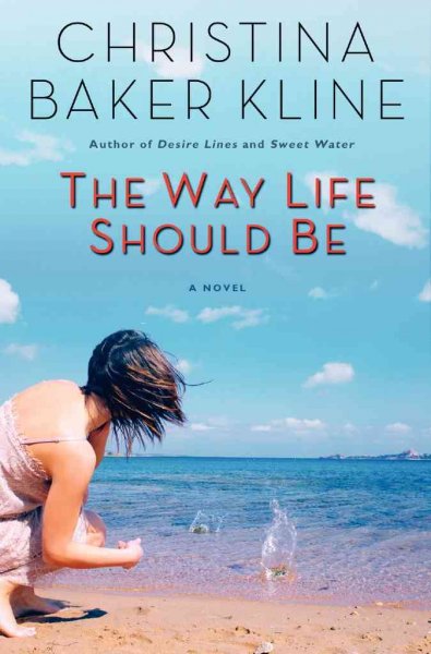 The way life should be / Christina Baker Kline.
