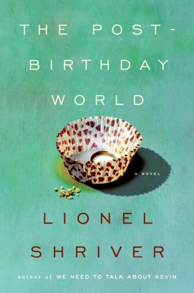 The post-birthday world / Lionel Shriver.