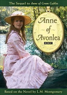 Anne of Avonlea [videorecording] / produced by John McRae ; directed by Joan Craft ; adaptation by Elaine Morgan.