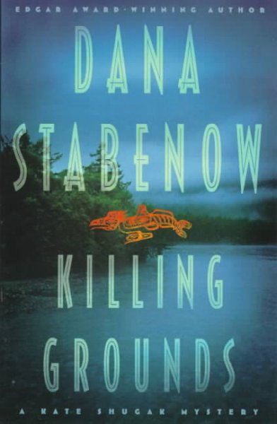 Killing grounds : a Kate Shugak mystery / Dana Stabenow.
