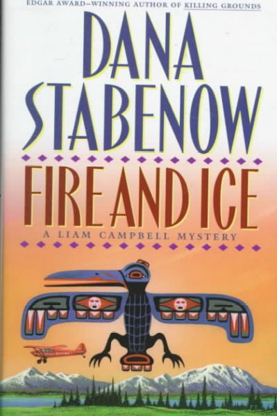 Fire and ice : a Liam Campbell mystery / Dana Stabenow.