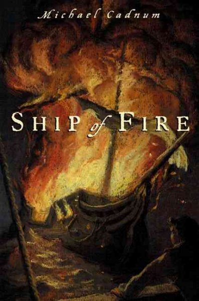 Ship of fire / Michael Cadnum.