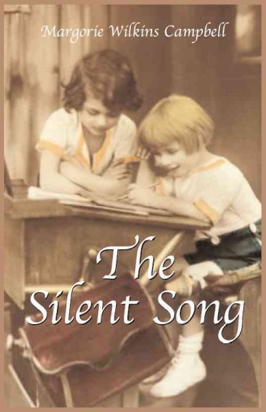 The silent song : a daughter's tribute to a reluctant pioneer / Marjorie Wilkins Campbell.