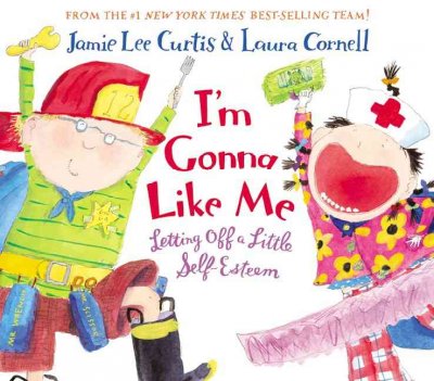 I'm gonna like me : Letting off a little self-esteem / ill. by Laura Cornell.