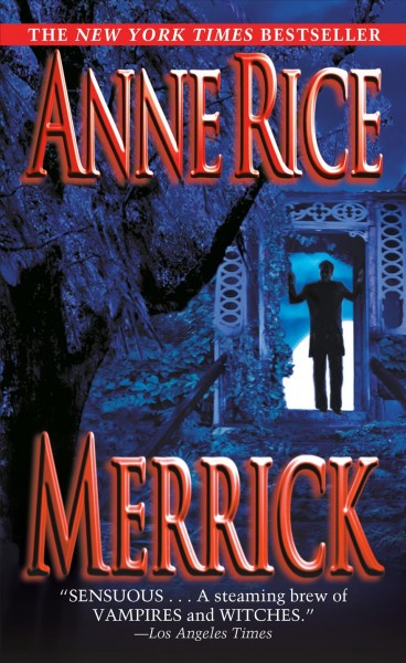 Merrick : a novel / by Anne Rice.
